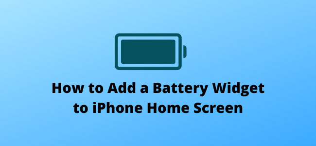 How to Add a Battery Widget to iPhone Home Screen